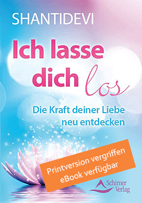 Buch "Ich lasse dich los - die Kraft Deiner Liebe neu entdecken" von Shantidevi, eBook