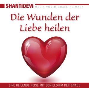 CD "Die Wunden der Liebe heilen - eine heilende Reise mit den Elohim der Gnade" von Shantidevi