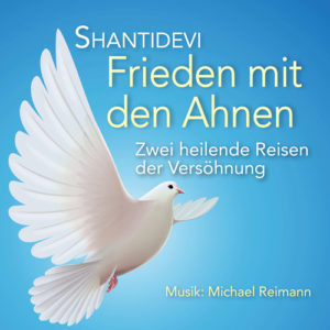 CD "Frieden mit den Ahnen - Zwei heilende Reisen der Versöhnung" von Shantidevi